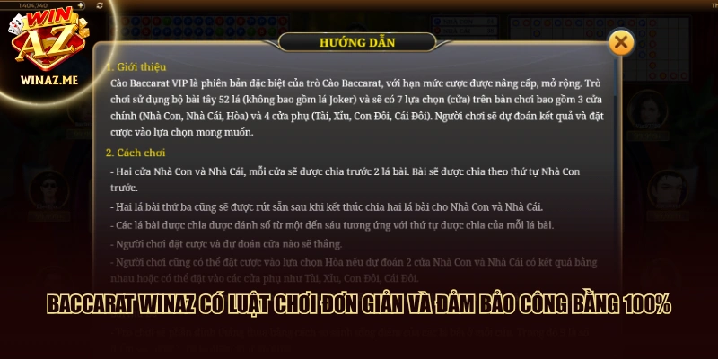 Baccarat WinAZ có luật chơi đơn giản và đảm bảo công bằng 100%