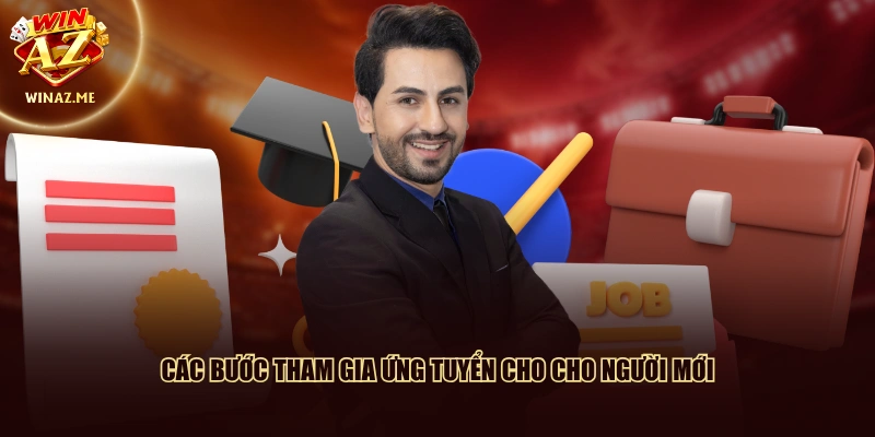 Các bước tham gia ứng tuyển cho cho người mới