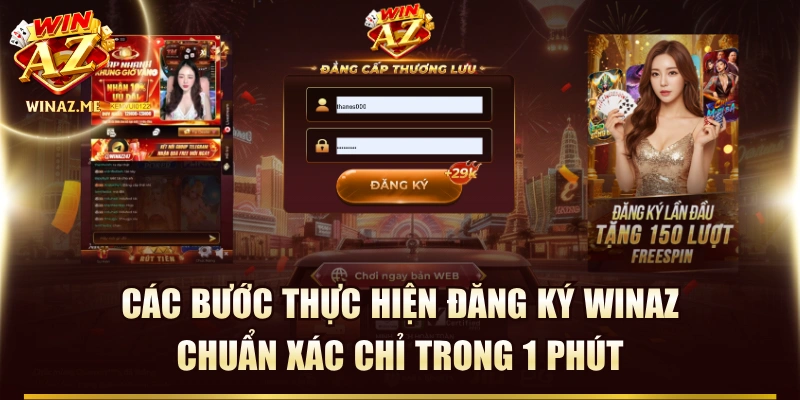 Các Bước Thực Hiện Đăng Ký WinAZ Chuẩn Xác Chỉ Trong 1 Phút