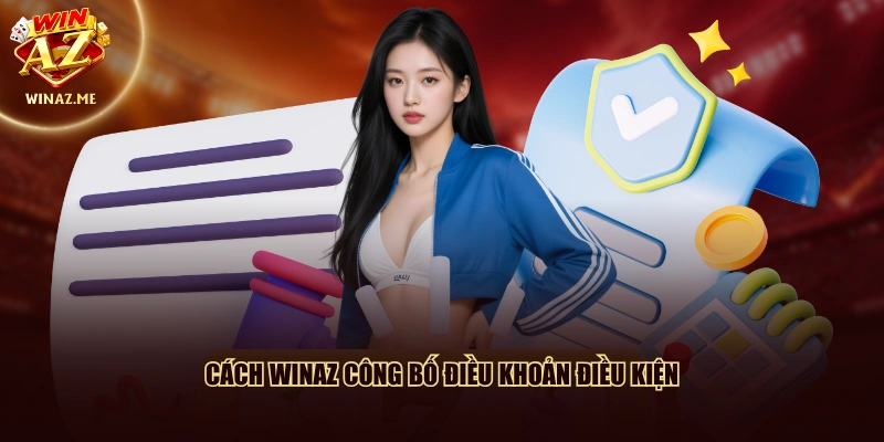 Cách WinAZ  công bố điều khoản điều kiện