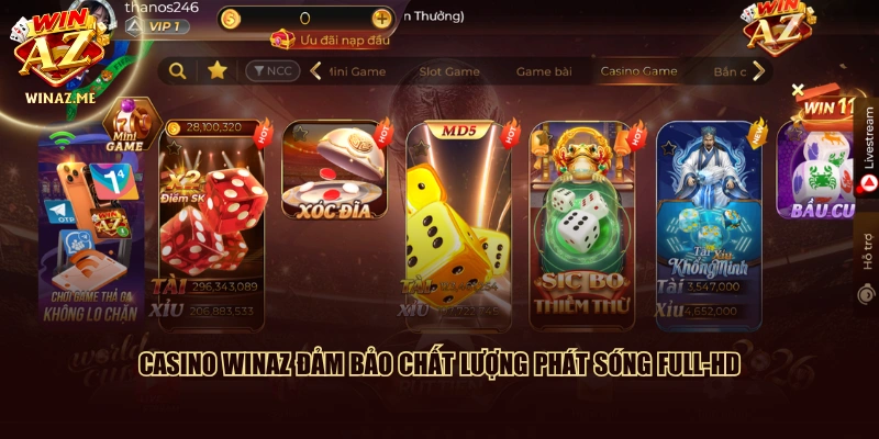 Casino WinAZ đảm bảo chất lượng phát sóng Full-HD