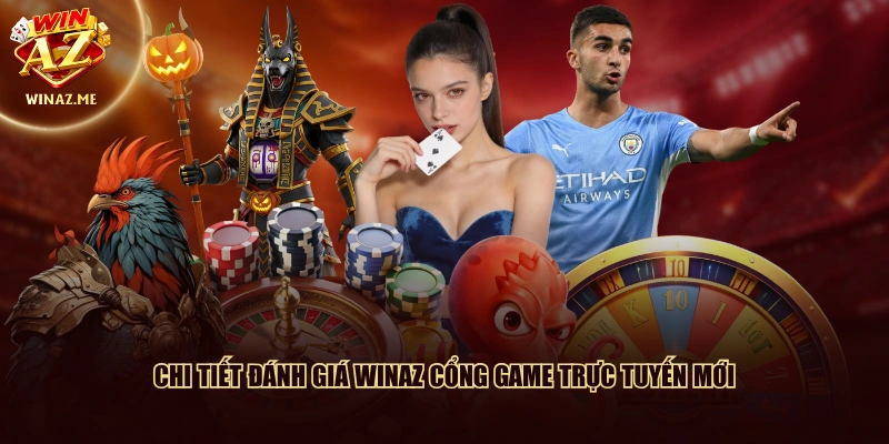 Chi tiết đánh giá WinAZ cổng game trực tuyến mới