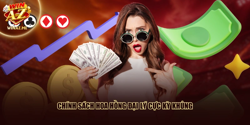 Chính sách hoa hồng đại lý cực kỳ khủng