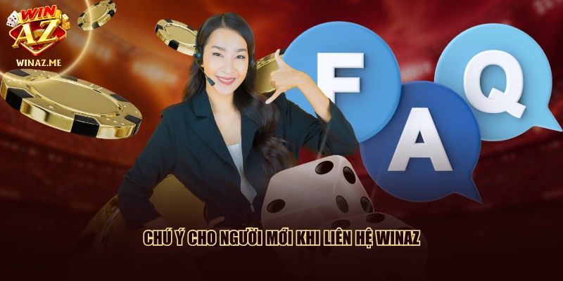 Chú ý cho người mới khi liên hệ WinAZ