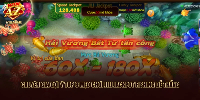 Chuyên gia gợi ý top 3 mẹo chơi JILI jackpot fishing dễ thắng