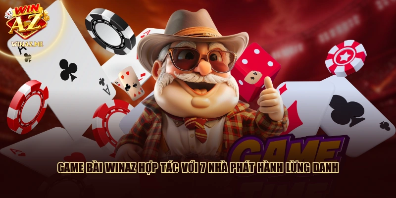 Game bài WinAZ hợp tác với 7 nhà phát hành lừng danh 