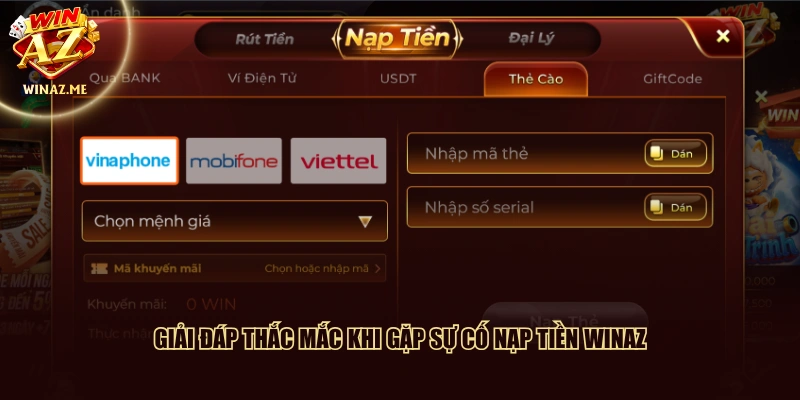 Giải đáp thắc mắc khi gặp sự cố nạp tiền WinAZ