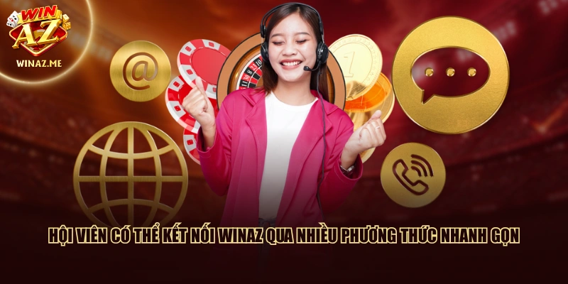 Hội viên có thể kết nối WinAZ qua nhiều phương thức nhanh gọn