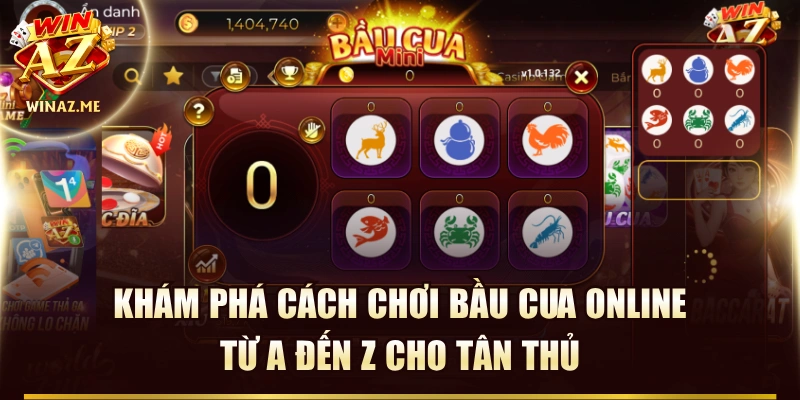 Khám Phá Cách Chơi Bầu Cua Online Từ A Đến Z Cho Tân Thủ 