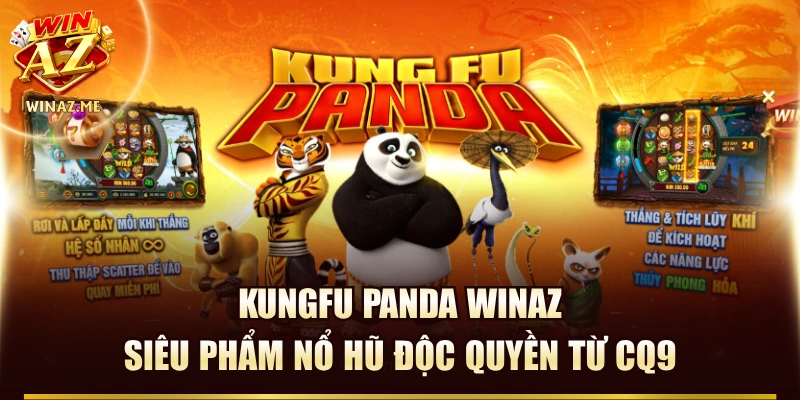 Kungfu Panda WinAZ - Siêu Phẩm Nổ Hũ Độc Quyền Từ CQ9
