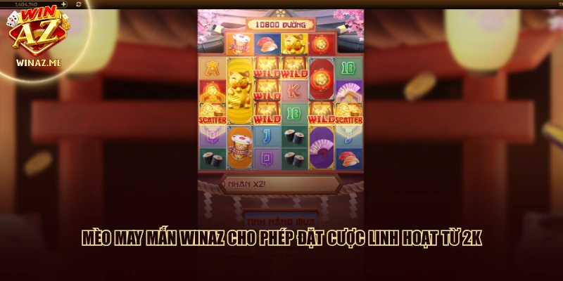Mèo May Mắn WinAZ cho phép đặt cược linh hoạt từ 2K