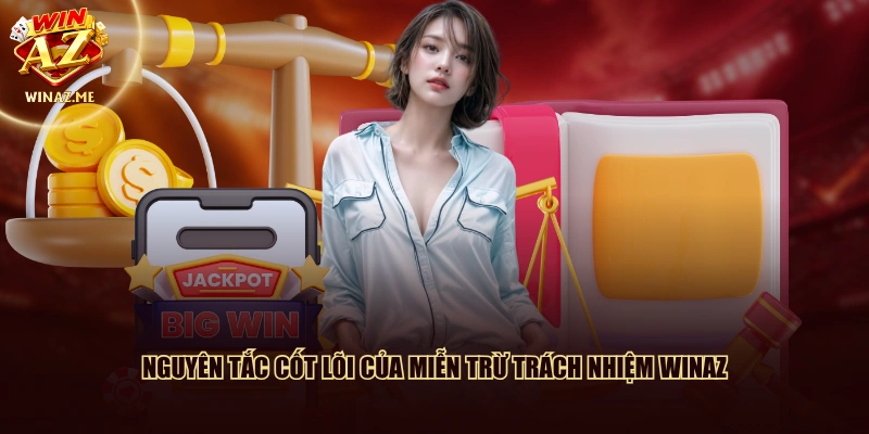 Nguyên tắc cốt lõi của miễn trừ trách nhiệm WinAZ