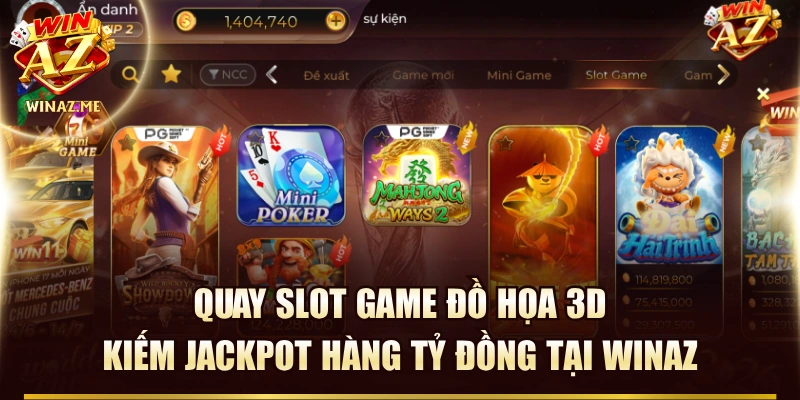 Quay Slot Game Đồ Họa 3D Kiếm Jackpot Hàng Tỷ Đồng Tại WinAZ