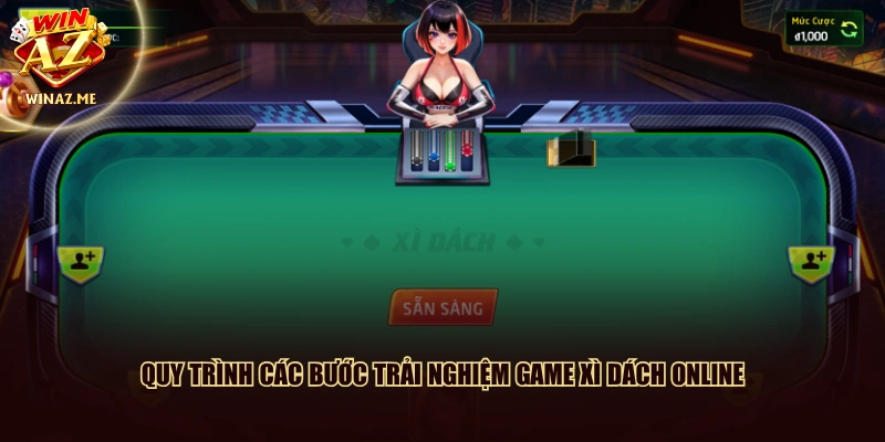 Quy trình các bước trải nghiệm game Xì Dách online