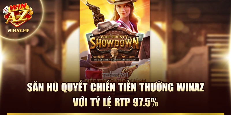 Săn Hũ Quyết Chiến Tiền Thưởng WinAZ Với Tỷ Lệ RTP 97.5%