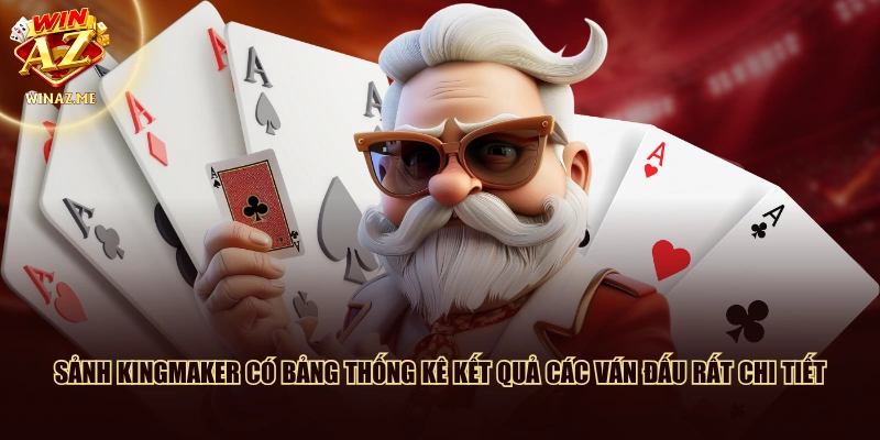 Sảnh Kingmaker có bảng thống kê kết quả các ván đấu rất chi tiết