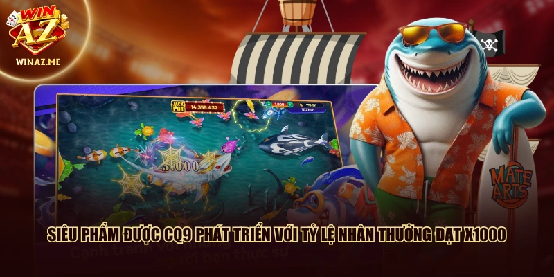 Siêu phẩm được CQ9 phát triển với tỷ lệ nhân thưởng đạt x1000