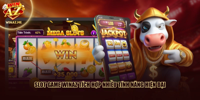 Slot game WinAZ tích hợp nhiều tính năng hiện đại