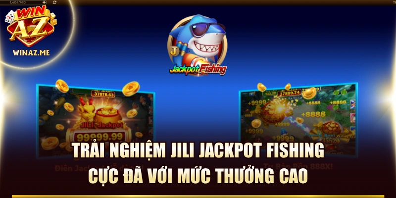 Trải Nghiệm JILI Jackpot Fishing Cực Đã Với Mức Thưởng Cao