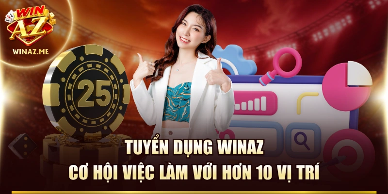 Tuyển Dụng WinAZ - Cơ Hội Việc Làm Với Hơn 10 Vị Trí 